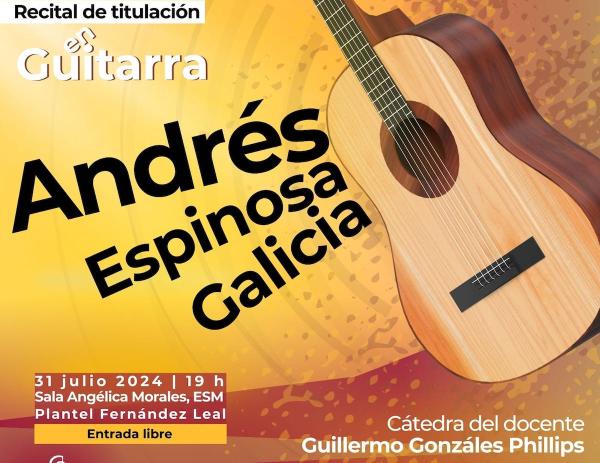 Andrés Espinosa Galicia- Recital de titulación en guitarra