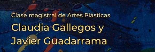 Claudia Gallegos y Javier Guadarrama- Clase magistral de Artes Plásticas