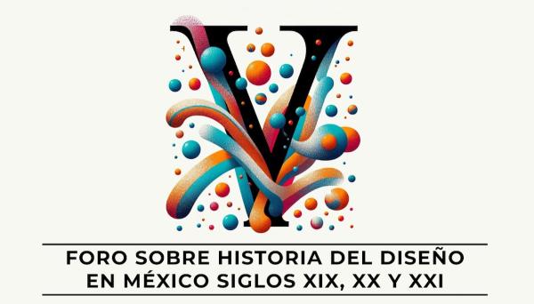 Foro sobre Historia del Diseño en México Siglos XIX, XX y XXI