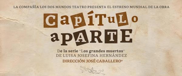 Capítulo aparte- De la serie "Los grandes muertos" de Luisa Josefina Hernández