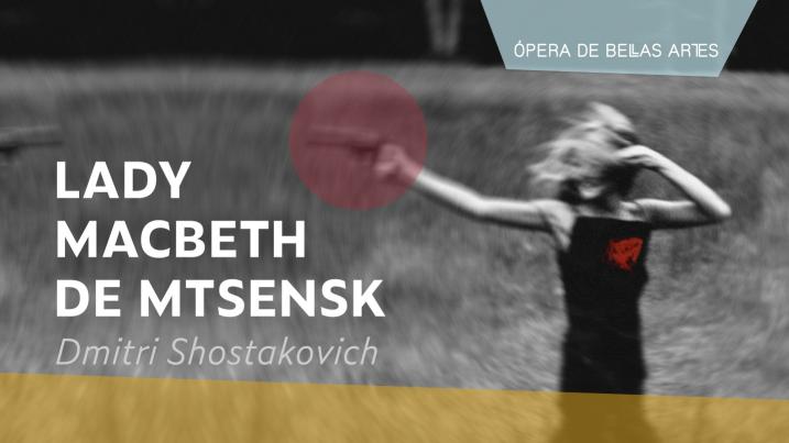 Lady Macbeth de Mtsenski- Ópera de Bellas Artes