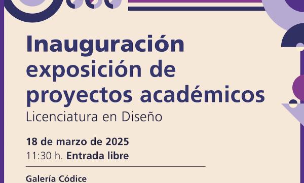 Exposición de proyectos académicos de la Licenciatura en Diseño