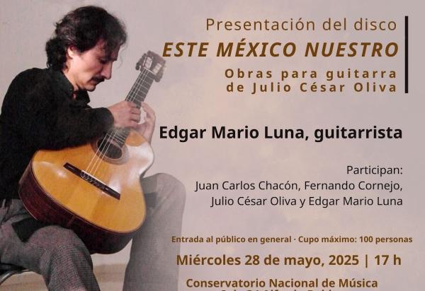 Presentación del disco "Este México nuestro"- Obras para guitarra de Julio César Oliva