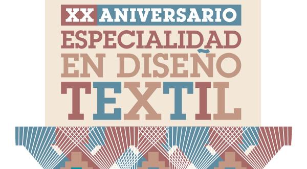 XX Aniversario Especialidad en Diseño Textil- Escuela de Diseño