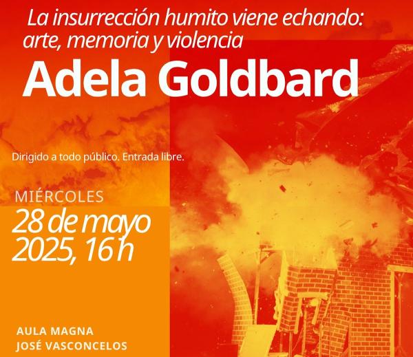 La insurrección humito viene echando: arte, memoria y violencia- Conferencia magistral impartida por Adela Goldbard