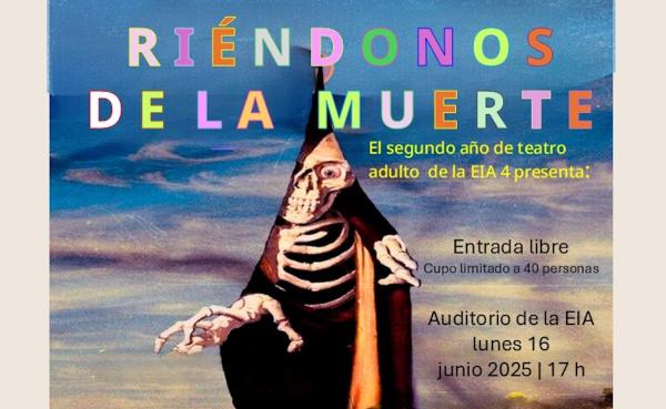 Riéndonos de la muerte- Estudiantes de la EIA 1