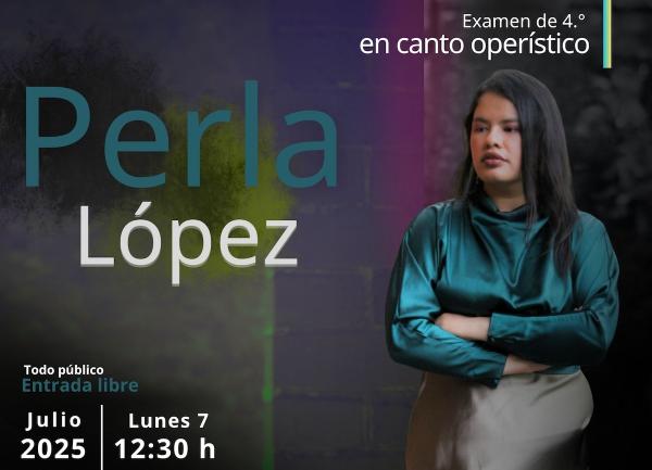 Perla López- Examen de cuarto en canto operístico
