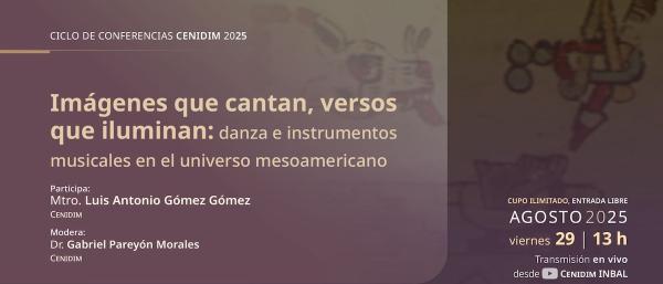 Imágenes que cantan, versos que iluminan:- danza e instrumentos musicales en el universo mesoamericano