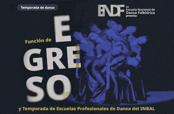 Función de egreso de la Escuela Nacional de Danza Folklórica- Temporada de Escuelas Profesionales de Danza del INBAL