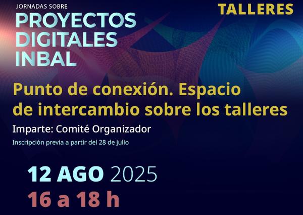Taller. Punto de conexión. Espacio de intercambio sobre los talleres- Jornadas sobre proyectos digitales