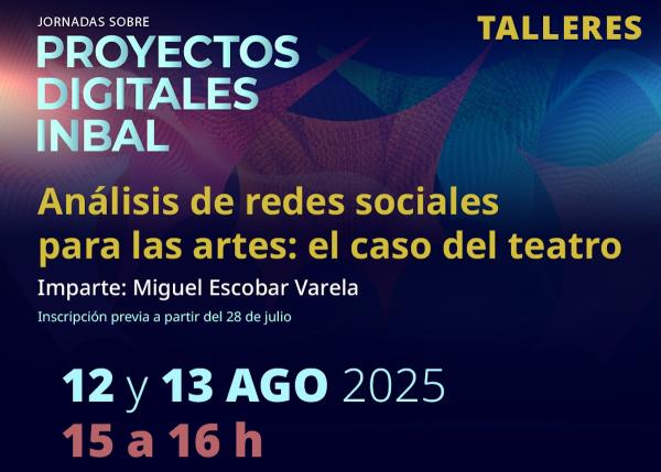 Taller. Análisis de redes sociales para las artes: el caso del teatro- Jornadas sobre proyectos digitales