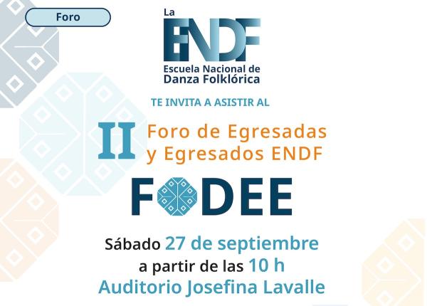 II Foro de Egresadas y Egresados- Escuela Nacional de Danza Folklórica