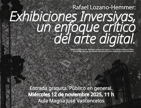 Exhibiciones inversivas, un enfoque crítico del arte digital- Conferencia de Rafael Lozano-Hemmer