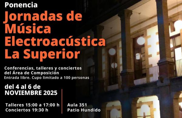 Jornadas de Música Electroacústica La Superior- Conferencias, talleres y conciertos del área de Composición