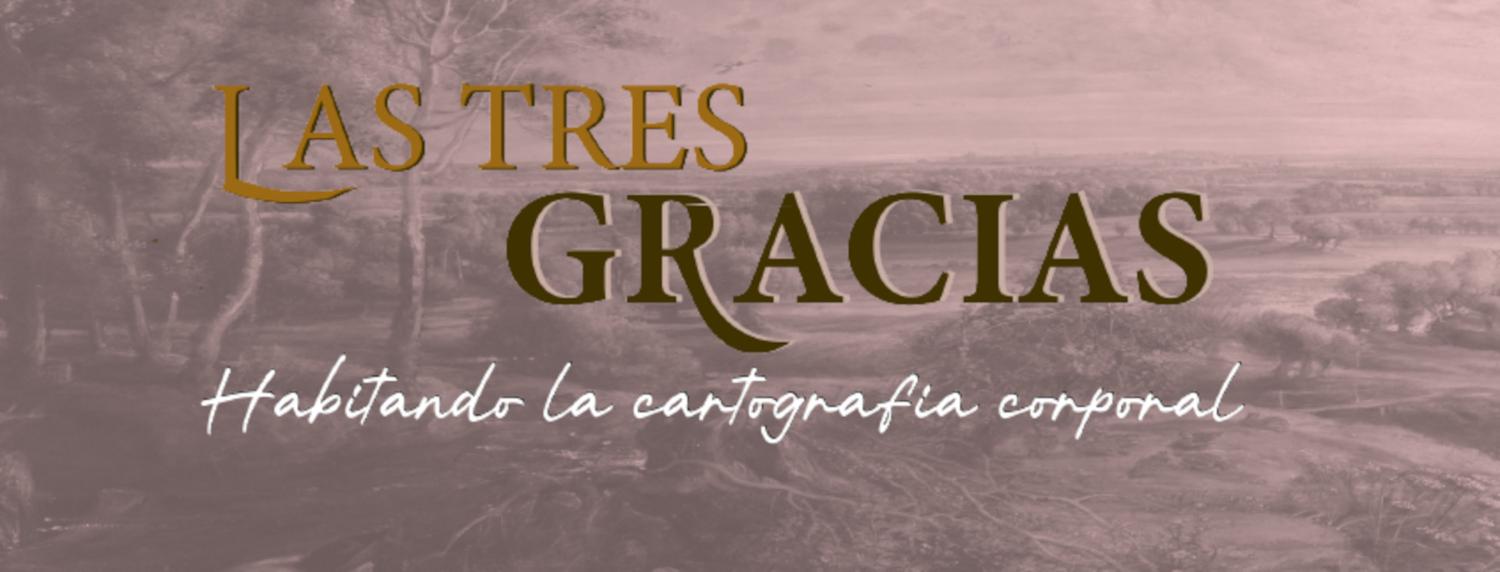 Las tres gracias: habitando la cartografía corporal