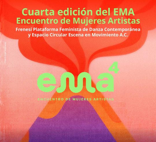 Cuarta edición del EMA - Encuentro de Mujeres Artistas- Frenesí Plataforma Feminista de Danza Contemporánea y Espacio Circular Escena en Movimiento A.C.