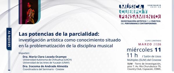 Las potencias de la parcialidad: investigación artística como conocimiento situado en la probelmatización de la disciplina musical.- Sesión IV del Seminario