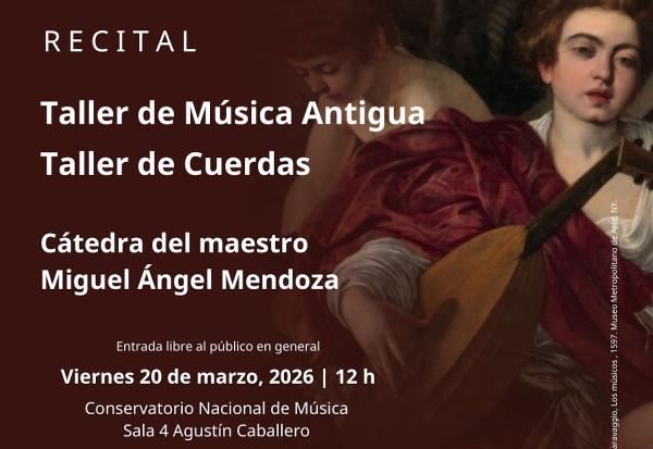 Recital del Taller de Música Antigua | Taller de Cuerdas- Cátedra del maestro Miguel Ángel Mendoza