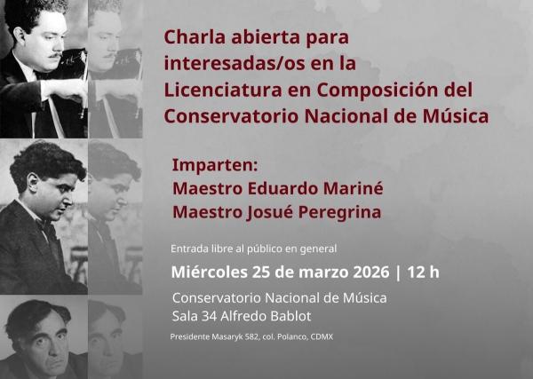 Charla abierta para personas interesadas en la Licenciatura en Composición del CNM- Imparten: Mtro. Eduardo Mariné | Mtro. Josué Peregrina