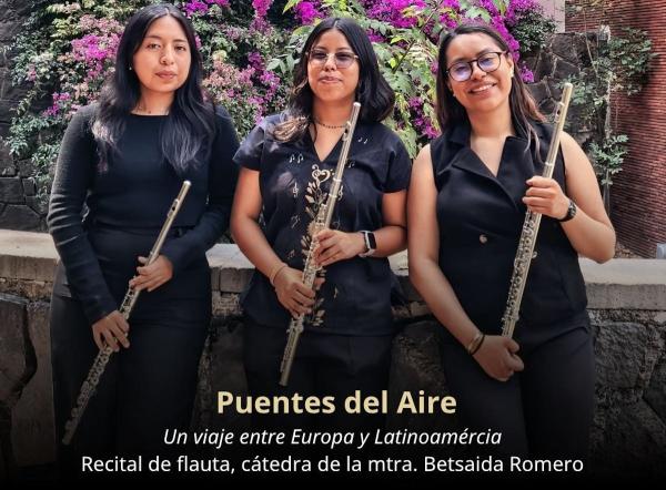 Puentes del Aire. Un viaje entre Europa y Latinoamérica- Recital de flauta. Cátedra de la maestra Betsaida Romero