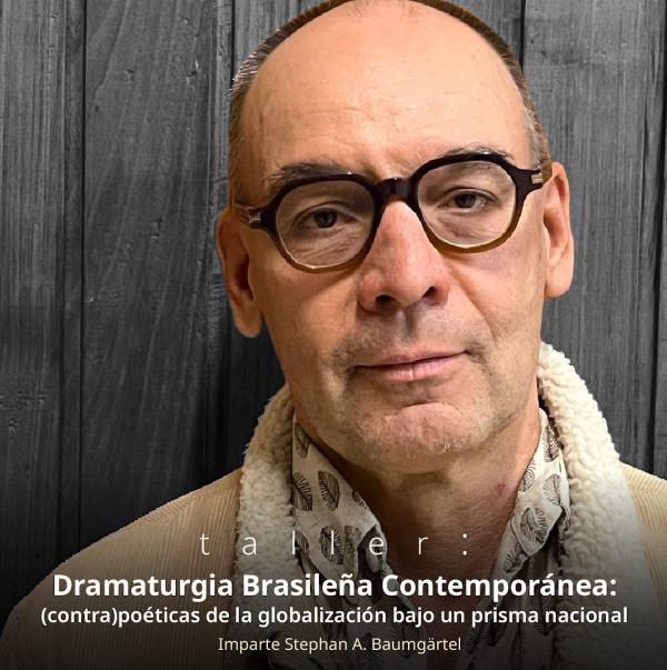 Dramaturgia Brasileña Contemporánea: (contra) poéticas de la globalización bajo un prisma nacional- Taller impartido por Stephan A. Baumgärtel