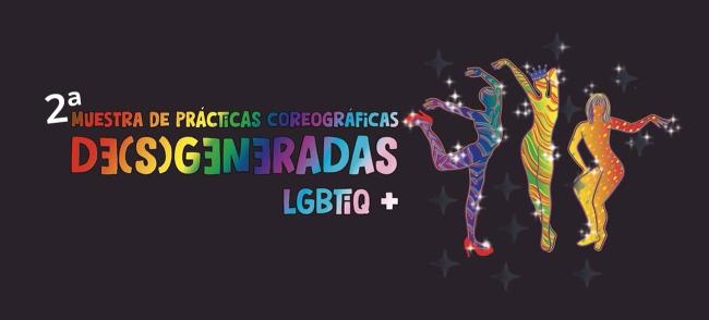 2a. Muestra de Prácticas Coreográficas De(s)generadas LGBTIQ+- Ciclo de Danza
