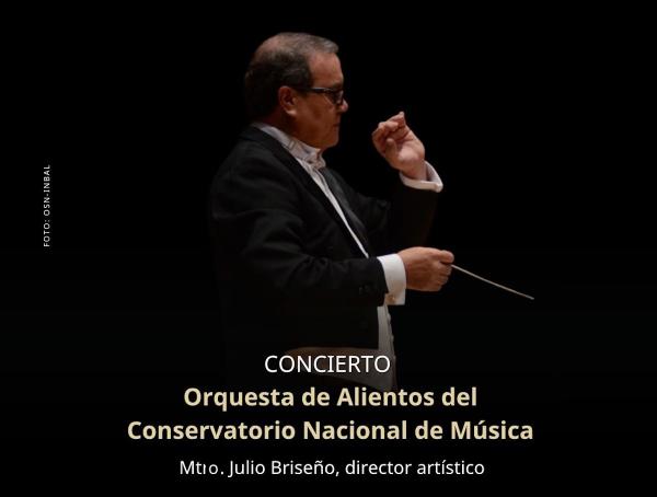 Orquesta de Alientos del Conservatorio Nacional de Música- Director artístico: Mtro. Julio Briseño