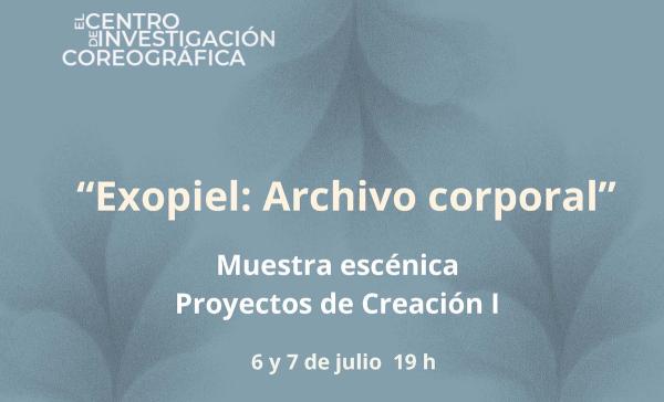 Exopiel: Archivo corporal- Muestra escénica. Proyectos de creación I CICO