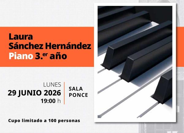 Recital público de piano. Laura Sánchez Hernández- 3.er año de la Licenciatura. ESMDM