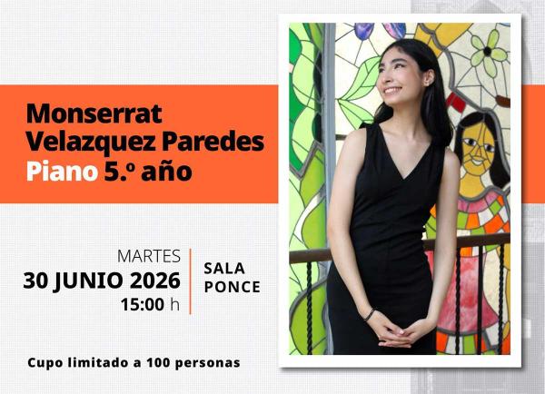 Recital público de piano. Monserrat Velázquez Paredes- 5.° año de la Licenciatura. ESMDM