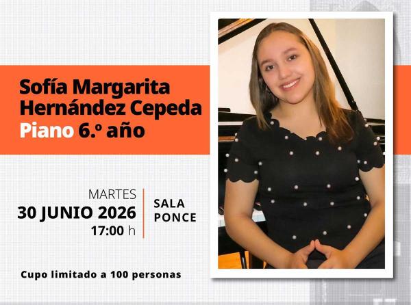 Recital público de piano. Sofía Margarita Hernández Cepeda- 6.° año de la Licenciatura. ESMDM
