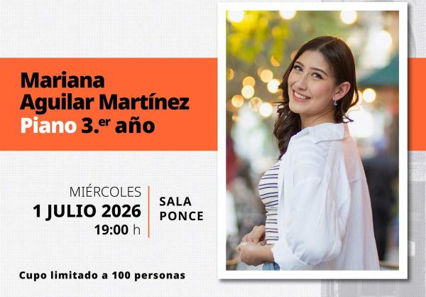 Recital público de piano. Mariana Aguilar Martínez- 3.er año de la Licenciatura. ESMDM