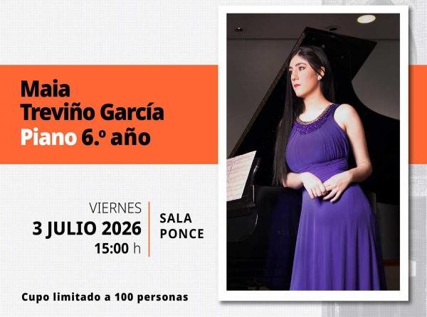 Recital público de piano. Maia Treviño García - 6.° año de la Licenciatura. ESMDM