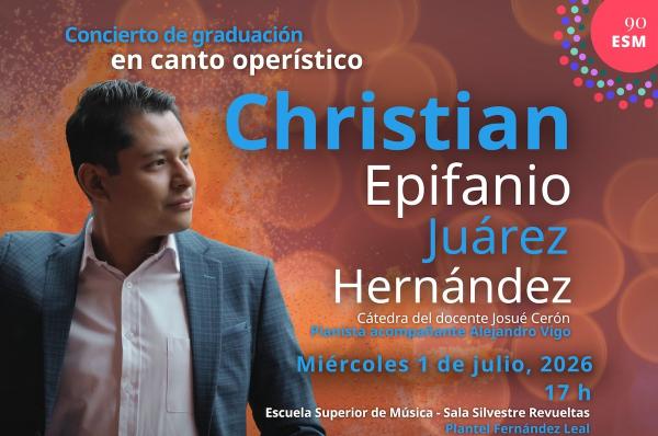 Christian Epifanio Juárez Hernández- Concierto de graduación en canto operístico