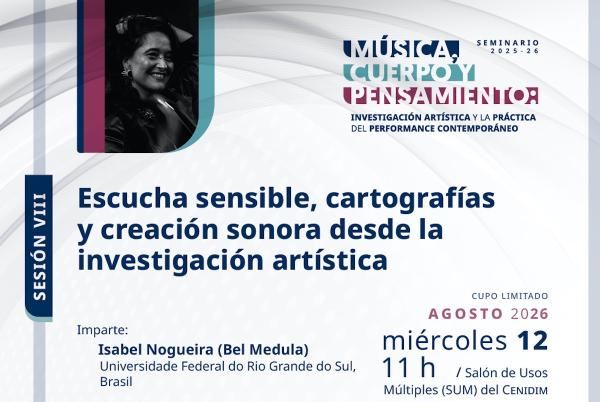 Escucha sensible, cartografías y creación sonora desde la investigación artística- Sesión VIII - Seminario Música, Cuerpo y Pensamiento