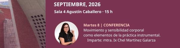 Movimiento y sensibilidad corporal como elementos de la práctica instrumental- Conferencia de la mtra. Ix Chel Martínez Galarza