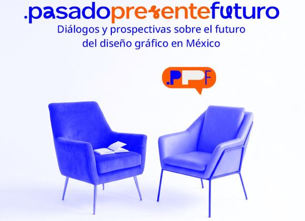 Presentación del libro ".pasado presente futuro"- Diálogos y perspectivas sobre el futuro del diseño gráfico en México