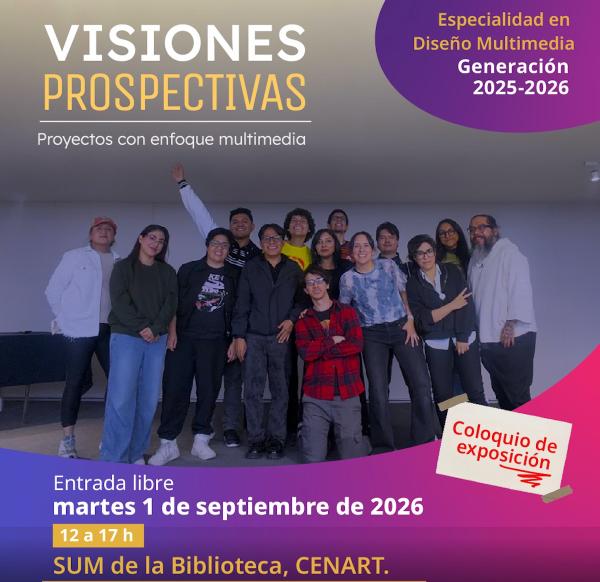 Visiones prospectivas. Proyectos con enfoque multimedia- Especialidad en Diseño Multimedia, generación 2025-2026