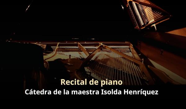 Recital de piano- Cátedra de la maestra Isolda Henríquez