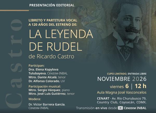 Flyer de Libreto y partitura vocal a 120 años del estreno de: La Leyenda de Rudel, de Ricardo Castro - Presentación editorial