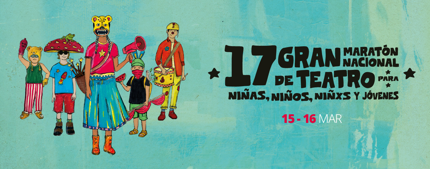 17 Gran Maratón Nacional de Teatro Para Niñas, Niños, Niñxs y Jóvenes